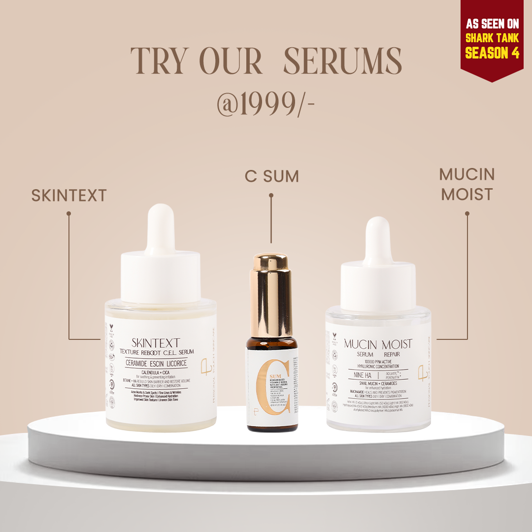 TRY OUR  SERUMS - C-SUM, SKINTEXT & MUCIN MOIST SERUM